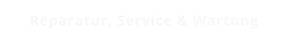 Reparatur, Service & Wartung